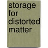 Storage for distorted matter door Loek Grootjans