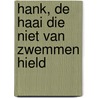 Hank, de haai die niet van zwemmen hield by Ina Eilander