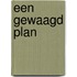 Een gewaagd plan