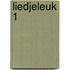 Liedjeleuk 1