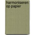 Harmoniseren op papier