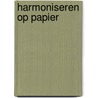 Harmoniseren op papier door Onbekend