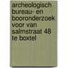 Archeologisch bureau- en booronderzoek voor Van Salmstraat 48 te Boxtel door Koen Hebinck