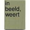 In beeld, Weert by Unknown