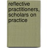 Reflective practitioners, scholars on practice by Paul Post