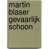 Martin Blaser gevaarlijk schoon by Jop de Vrieze