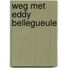 Weg met Eddy Bellegueule door Edouard Louis