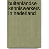 Buitenlandse kenniswerkers in Nederland door Otto Raspe