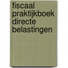 Fiscaal praktijkboek directe belastingen door Onbekend