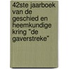 42ste jaarboek van de geschied en heemkundige kring "De Gaverstreke" by Unknown