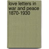 Love letters in war and peace 1870-1930 door Onbekend