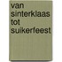 Van Sinterklaas tot Suikerfeest