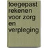 Toegepast rekenen voor zorg en verpleging