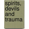 Spirits, devils and trauma door Marjolein van Duijl