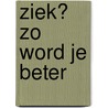 Ziek? Zo word je beter by Jacob Teitelbaum