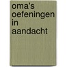 Oma's oefeningen in aandacht door Eva Wolf