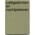 Cafégedichten en nachtpiekeren