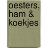 Oesters, ham & koekjes by Petra Venekamp