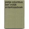 Pietje Columbus Een vrolijk Sinterklaasboek by Alexandra Ruijters