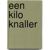 Een kilo knaller door Marjan van Grinsven