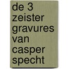 De 3 Zeister gravures van Casper Specht door JanHein Heimel