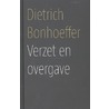 Verzet en overgave by Dietrich Bonhoeffer