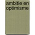 Ambitie en optimisme