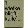 ’t Wiefke blieftj kalle.... by Ton Bijsterveld-Claessens