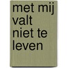 Met mij valt niet te leven by Simone Blogt