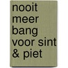Nooit meer bang voor Sint & Piet by José Vriens
