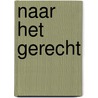 Naar het gerecht by T. Tepper