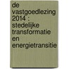 De vastgoedlezing 2014 : stedelijke transformatie en energietransitie door Maarten Hajer