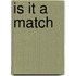 Is it a match