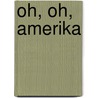 Oh, oh, Amerika by Charles Groenhuijsen