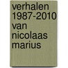 Verhalen 1987-2010 van Nicolaas Marius door Nicolaas Marius