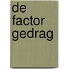 De factor gedrag by Menno Bosma