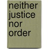 Neither justice nor order by Frans Alting von Geusau