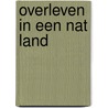 Overleven in een nat land door Yuri van Koeveringe