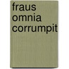 Fraus omnia corrumpit door Annick De Boeck