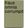 Fraus omnia corrumpit by Annick De Boeck