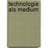 Technologie als medium
