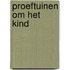 Proeftuinen om het kind