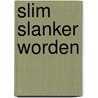 Slim slanker worden door Ruwald Wevers