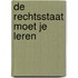 De rechtsstaat moet je leren