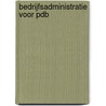 Bedrijfsadministratie voor PDB door P.F. Pietersen