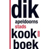 Dik Apeldoorns stadskookboek by Gerrit van Oosterom
