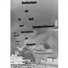 Rotterdam en het bombardement by Susan Hogervorst