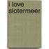I love Slotermeer