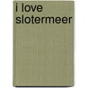 I love Slotermeer door Shirley Brandeis