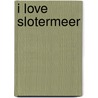 I love Slotermeer by Shirley Brandeis